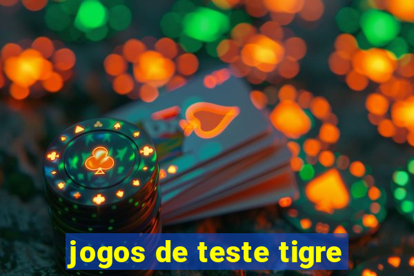 jogos de teste tigre